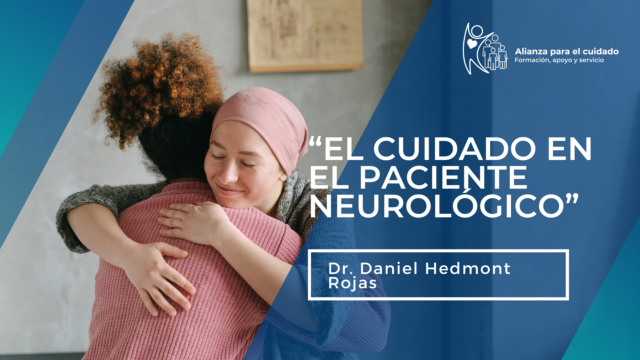 “El cuidado en el paciente neurológico” Dr. Daniel Hedmont Rojas