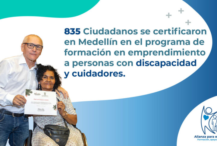 835 ciudadanos se certificaron en Medellín en el programa de formación en emprendimiento a personas con discapacidad y cuidadores