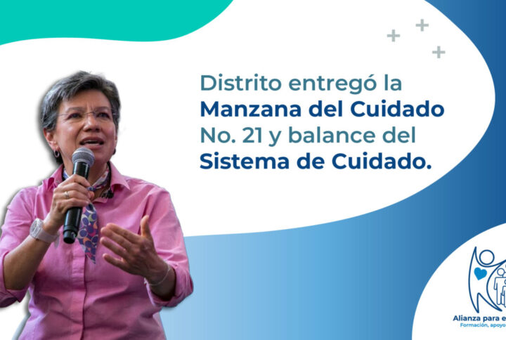 Distrito entregó la Manzana del Cuidado No. 21 y balance del Sistema de Cuidado