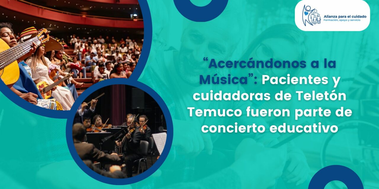 “Acercándonos a la Música”: Pacientes y cuidadoras de Teletón Temuco fueron parte de concierto educativo