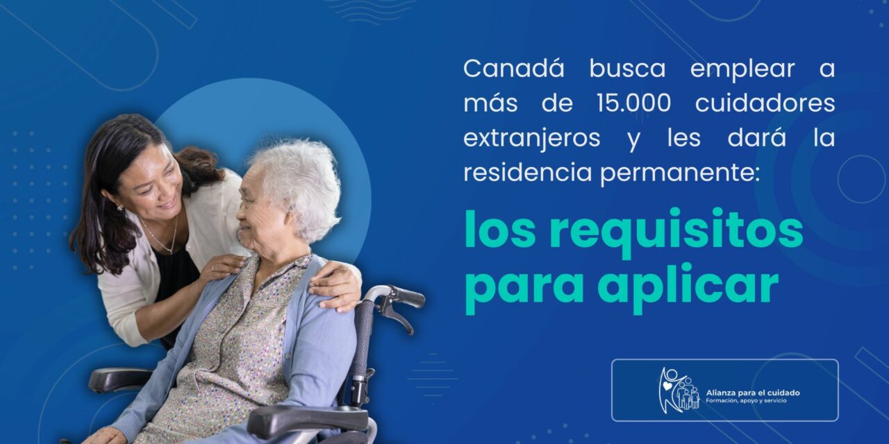 Canadá busca emplear a más de 15.000 cuidadores extranjeros y les dará la residencia permanente: los requisitos para aplicar