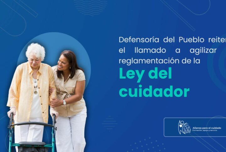 Defensoría del Pueblo reitera el llamado a agilizar la reglamentación de la Ley del Cuidador