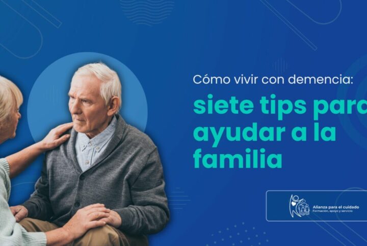 Cómo vivir con demencia: siete tips para ayudar a la familia