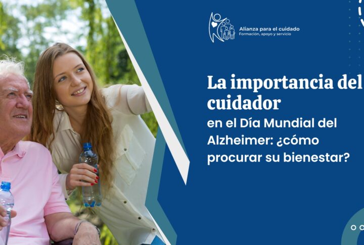 La importancia del cuidador en el Día Mundial del Alzheimer: ¿cómo procurar su bienestar?