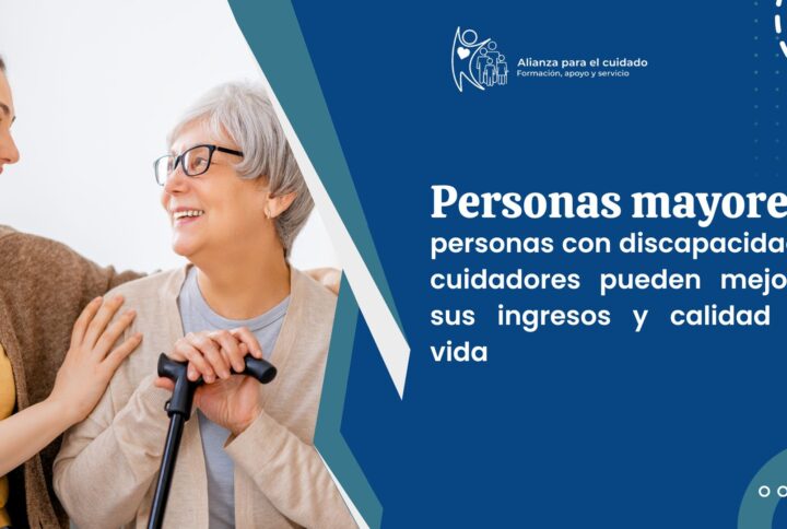 Personas mayores, personas con discapacidad y cuidadores pueden mejorar sus ingresos y calidad de vida