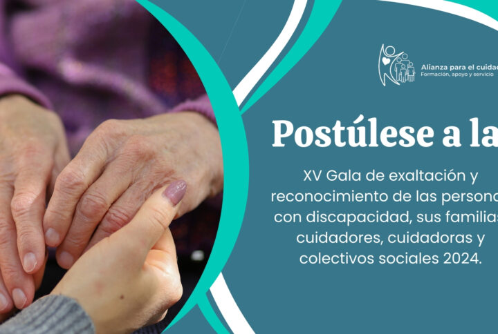 Postúlese a la XV Gala de exaltación y reconocimiento de las personas con discapacidad, sus familias, cuidadores, cuidadoras y colectivos sociales 2024.