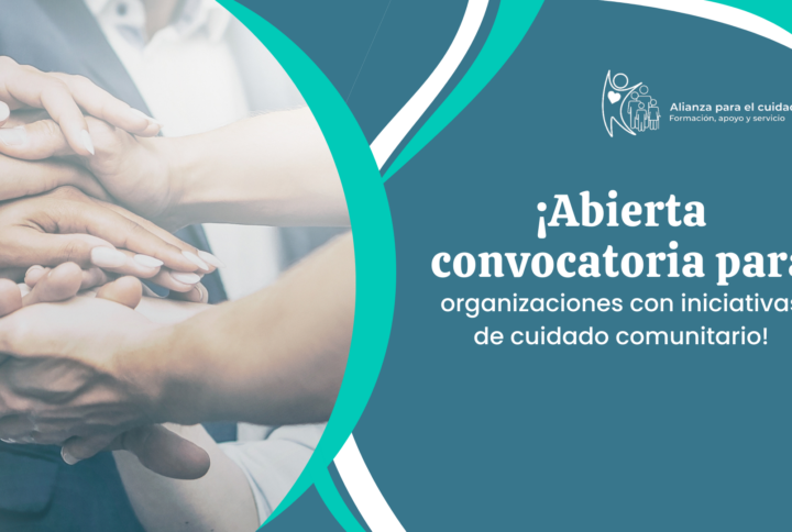 ¡Abierta convocatoria para organizaciones con iniciativas de cuidado comunitario!