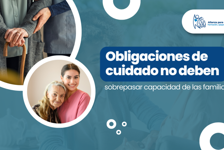 Obligaciones de cuidado no deben sobrepasar capacidad de las familias